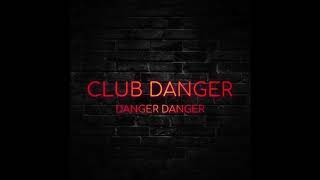 Club Danger  Danger Danger [upl. by Kacy]