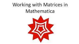 Working with Matrices in Mathematica [upl. by Adnouqal]