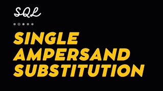 SQL Single Ampersand Substitution  Oracle SQL fundamentals [upl. by Asaph]