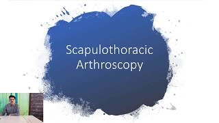 Scapulothoracic Arthroscopy [upl. by Bobbie873]