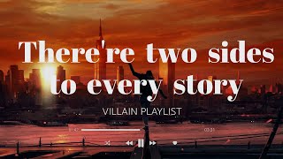 There are two sides to every story part 3  villain playlist [upl. by Atilef]