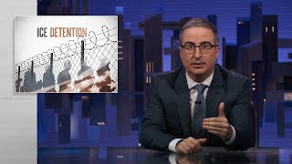 ICE Detention Last Week Tonight with John Oliver HBO [upl. by Nedia]