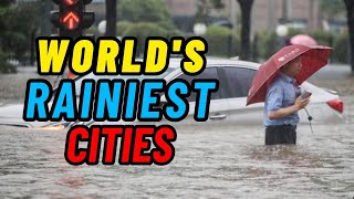 10 RAINIEST Cities in the World [upl. by Shaylah]