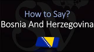 How to Pronounce Bosnia And Herzegovina CORRECTLY Country Name pronunciation [upl. by Haley]