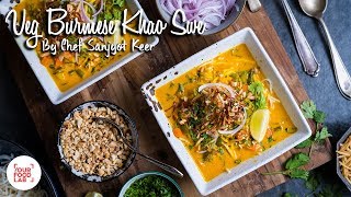 Veg Burmese Khao Swè  Chef Sanjyot Keer [upl. by Griselda]