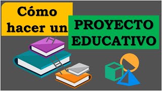 ¿Cómo Hacer un Proyecto Educativo  Elaboración  Pedagogía MX [upl. by Flor]