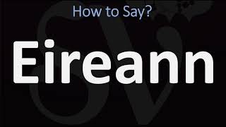 How to Pronounce Eireann CORRECTLY [upl. by Romeyn479]