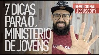 7 DICAS PARA O MINISTÉRIO DE JOVENS  Douglas Gonçalves [upl. by Loleta]