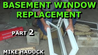 BASEMENT WINDOW REPLACEMENT part 2 Mike Haduck [upl. by Aisatan35]