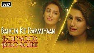 Bahon Ke Darmiyaan  Bollywood Retro Lounge  Akriti Kakar [upl. by Efinnej]