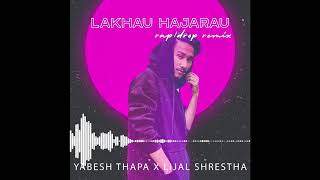 Laakhau Hajarau  Yabesh Thapa ☘️ X Lijal Shrestha RapDrop Mix [upl. by Aynat]