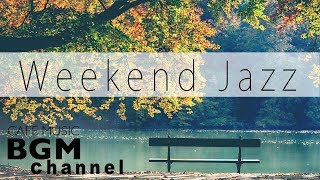 Weekend Jazz Music  Jazz Hiphop Jazz ballad  Smooth Jazz  Have a nice weekend [upl. by Attena751]