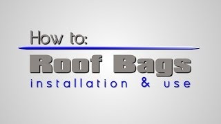 How to Roof Bags  Installation and Use [upl. by Giovanni256]