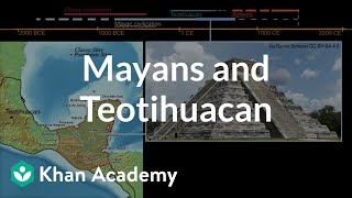 Mayans and Teotihuacan  World History  Khan Academy [upl. by Aidnis876]