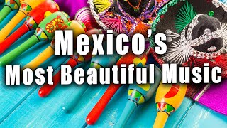 The Most Beautiful Music In Mexico  La Musica Mas Bella De Mexico  Vol 1 [upl. by Eilram]