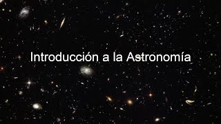 🔭🪐CURSODOCUMENTAL de ASTRONOMÍA clase 1 Introducción a la Astronomía comprenderás esta ciencia [upl. by Fausta]