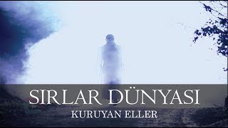 Sırlar Dünyası  KURUYAN ELLER [upl. by Nylodnew]