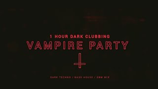 Vampire Party 1 Hour Dark Clubbing Bass House Dark Techno Mix [upl. by Thorncombe658]