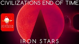 Civilizations at the End of Time Iron Stars [upl. by Cychosz999]