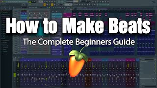 HOW TO MAKE BEATS  The Complete Beginners Guide FL Studio 20 [upl. by Jorgan]