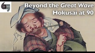 Beyond the Great Wave — Hokusai at 90 [upl. by Grogan]