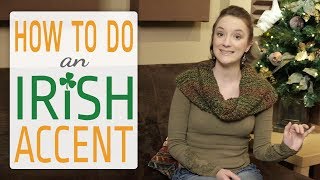 How to do an Irish Accent [upl. by Derfliw]