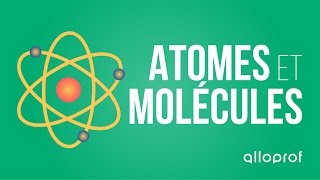 Atomes et molécules  Sciences  Alloprof [upl. by Edlihtam]