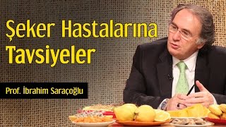 Şeker Hastalarına Tavsiyeler  Prof İbrahim Saraçoğlu [upl. by Hadik]