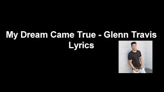 My Dream Came True  Glenn Travis Lyrics [upl. by Eads]