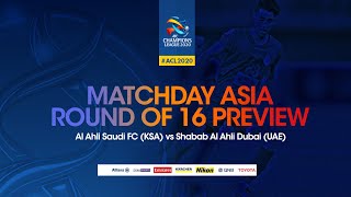 Matchday Asia Rd 16 Preview Al Ahli Saudi FC KSA vs Shabab Al Ahli Dubai UAE  Arabic [upl. by Georgianna526]