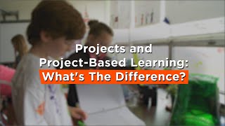 Projects and ProjectBased Learning Whats The Difference [upl. by Labina]