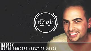 Dj Dark  Radio Podcast BEST OF 2017 [upl. by Phillane708]