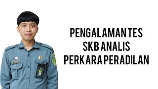 Pengalaman SKB  Analis Perkara Peradilan [upl. by Aicirtak]