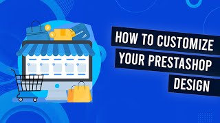 How To Change The Design amp Appearance Of Your Prestashop [upl. by Casimire874]