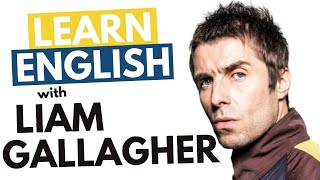 Learn Liam Gallaghers British English Accent Mancunian [upl. by Aloisius]