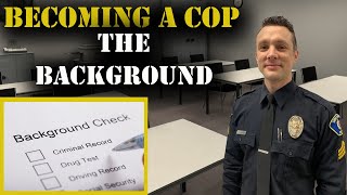 HOW TO BECOME A COP  The Background Investigation  Police Hiring Process [upl. by Eiliak]