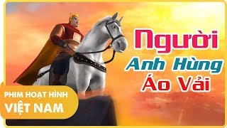 Người Anh Hùng Áo Vải  Phim Hoạt Hình Lịch Sử Việt Nam Hay Nhất Mọi Thời Đại [upl. by Aschim]