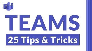 Top 25 Microsoft Teams tips and tricks [upl. by Michelsen849]