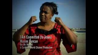 Maxine Duncan I Am Committed to Jesus Re Edit Official [upl. by Aidyl]