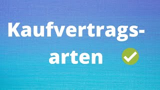 Kaufvertragsarten  einfach erklärt [upl. by Anomar190]