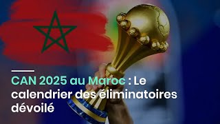 CAN 2025 au Maroc  Le calendrier des éliminatoires dévoilé [upl. by Ber]