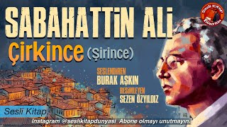 SABAHATTİN ALİ  ÇİRKİNCE  Sesli Kitap [upl. by Aland593]