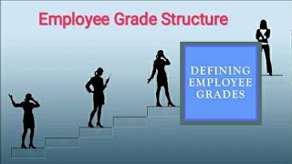 Defining Employee Grades  Employee Grade Structure [upl. by Perry]