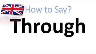 How to Pronounce Through English Pronunciation [upl. by Anitrak]