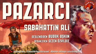 SABAHATTİN ALİ  PAZARCI  Sesli Kitap [upl. by Adnicaj1]