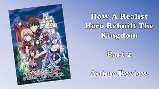 How A Realist Hero Rebuilt The Kingdom  Part 2 Anime Review [upl. by Lirrad]