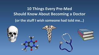 10 Things Every PreMed Should Know About Becoming a Doctor [upl. by Conny]