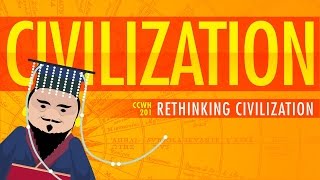 Rethinking Civilization  Crash Course World History 201 [upl. by Tizes]