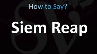 How to Pronounce Siem Reap Cambodia CORRECTLY [upl. by Idnar556]