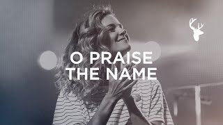 O Praise The Name  Kristene DiMarco  Bethel Worship [upl. by Morganstein812]